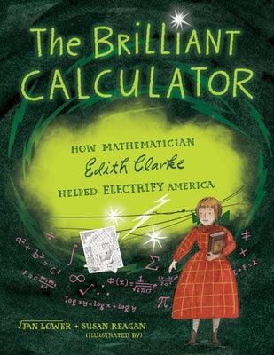 The Brilliant Calculator: How Mathematician Edith Clarke Helped Electrify America - Hardcover | Diverse Reads