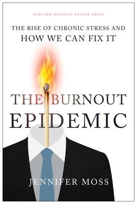The Burnout Epidemic: The Rise of Chronic Stress and How We Can Fix It - Hardcover | Diverse Reads