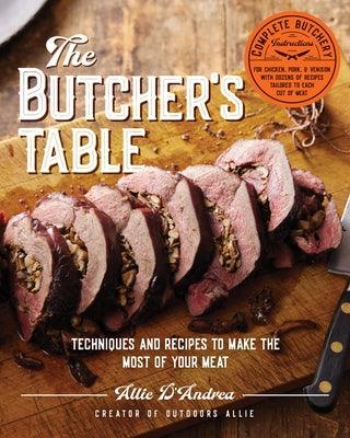 The Butcher's Table: Techniques and Recipes to Make the Most of Your Meat - Hardcover | Diverse Reads