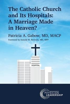 The Catholic Church and Its Hospitals: A Marriage Made in Heaven? - Paperback | Diverse Reads