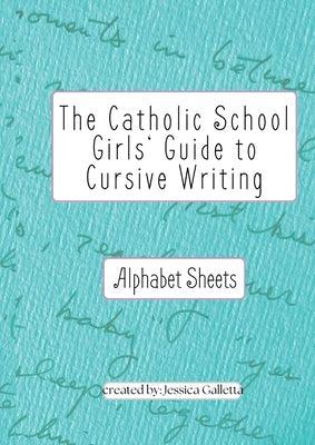 The Catholic School Girls' Guide to Cursive Writing Alphabet Sheets (Green): Alphabet Sheets (Green) - Paperback | Diverse Reads