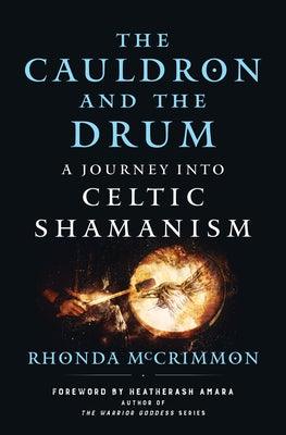 The Cauldron and the Drum: A Journey Into Celtic Shamanism - Paperback | Diverse Reads