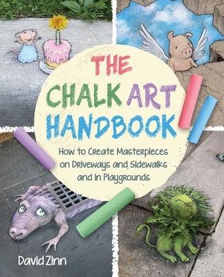 The Chalk Art Handbook: How to Create Masterpieces on Driveways and Sidewalks and in Playgrounds - Hardcover | Diverse Reads