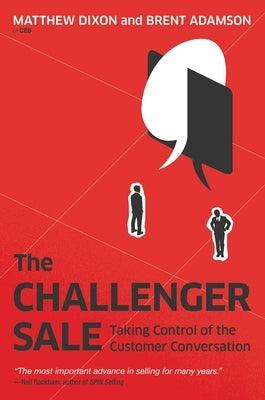 The Challenger Sale: Taking Control of the Customer Conversation - Hardcover | Diverse Reads