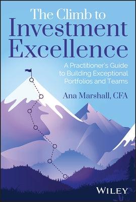The Climb to Investment Excellence: A Practitioner's Guide to Building Exceptional Portfolios and Teams - Hardcover | Diverse Reads