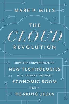 The Cloud Revolution: How the Convergence of New Technologies Will Unleash the Next Economic Boom and a Roaring 2020s - Hardcover | Diverse Reads