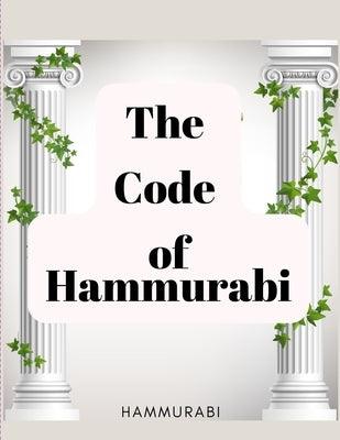The Code of Hammurabi: The Oldest Code of Laws in the World - Paperback | Diverse Reads