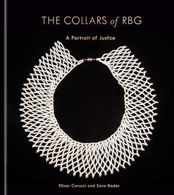 The Collars of Rbg: A Portrait of Justice - Hardcover | Diverse Reads