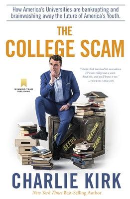 The College Scam: How America's Universities Are Bankrupting and Brainwashing Away the Future of America's Youth - Hardcover | Diverse Reads