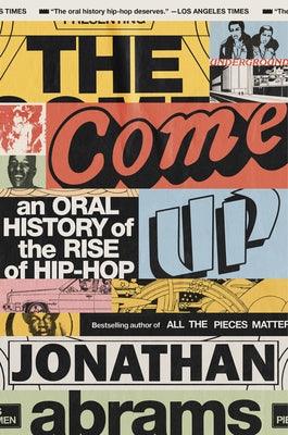 The Come Up: An Oral History of the Rise of Hip-Hop - Paperback | Diverse Reads
