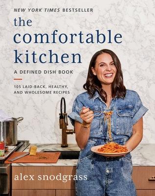 The Comfortable Kitchen: 105 Laid-Back, Healthy, and Wholesome Recipes - Hardcover | Diverse Reads
