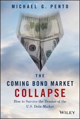 The Coming Bond Market Collapse: How to Survive the Demise of the U.S. Debt Market - Hardcover | Diverse Reads