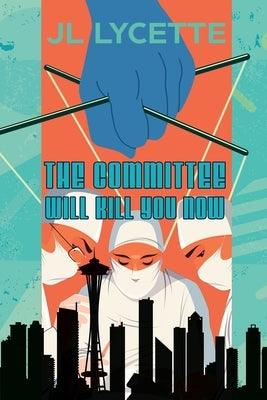 The Committee Will Kill You Now - Paperback | Diverse Reads