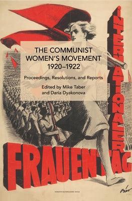 The Communist Women's Movement, 1920-1922: Proceedings, Resolutions, and Reports - Paperback | Diverse Reads