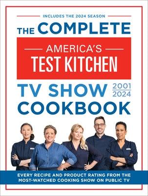 The Complete America's Test Kitchen TV Show Cookbook 2001-2024: Every Recipe from the Hit TV Show Along with Product Ratings Includes the 2024 Season - Hardcover | Diverse Reads