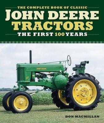 The Complete Book of Classic John Deere Tractors: The First 100 Years - Hardcover | Diverse Reads