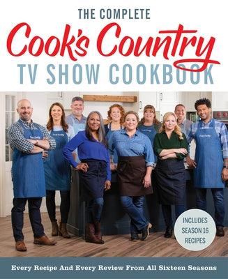 The Complete Cook's Country TV Show Cookbook: Every Recipe and Every Review from All Sixteen Seasons Includes Season 16 - Hardcover | Diverse Reads