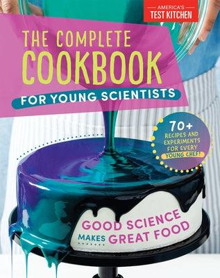 The Complete Cookbook for Young Scientists: Good Science Makes Great Food: 70+ Recipes, Experiments, & Activities - Hardcover | Diverse Reads