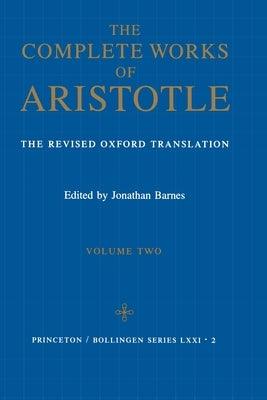 The Complete Works of Aristotle, Volume Two: The Revised Oxford Translation - Hardcover | Diverse Reads