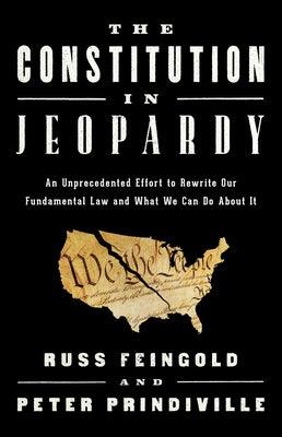 The Constitution in Jeopardy: An Unprecedented Effort to Rewrite Our Fundamental Law and What We Can Do about It - Hardcover | Diverse Reads