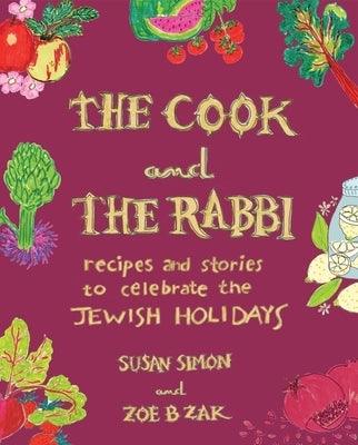 The Cook and the Rabbi: Recipes and Stories to Celebrate the Jewish Holidays - Hardcover | Diverse Reads