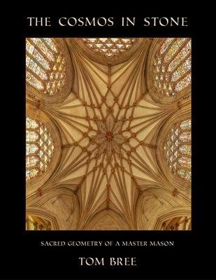 The Cosmos in Stone: Sacred Geometry of a Master Mason - Paperback | Diverse Reads