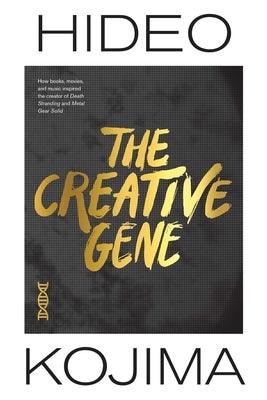 The Creative Gene: How Books, Movies, and Music Inspired the Creator of Death Stranding and Metal Gear Solid - Hardcover | Diverse Reads