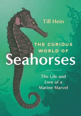 The Curious World of Seahorses: The Life and Lore of a Marine Marvel - Hardcover | Diverse Reads