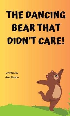 The Dancing Bear That Didn't Care! - Hardcover | Diverse Reads