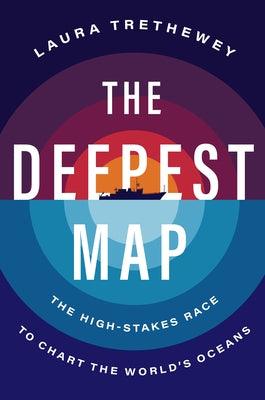 The Deepest Map: The High-Stakes Race to Chart the World's Oceans - Hardcover | Diverse Reads