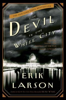 The Devil in the White City: Murder, Magic, and Madness at the Fair That Changed America - Hardcover | Diverse Reads