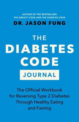 The Diabetes Code Journal: The Official Workbook for Reversing Type 2 Diabetes Through Healthy Eating and Fasting - Paperback | Diverse Reads