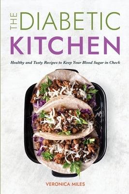 The Diabetic Kitchen: Healthy and Tasty Recipes to Keep Your Blood Sugar in Check - Paperback | Diverse Reads