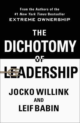 The Dichotomy of Leadership: Balancing the Challenges of Extreme Ownership to Lead and Win - Hardcover | Diverse Reads