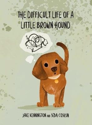 The Difficult Life of a Little Brown Hound - Hardcover | Diverse Reads