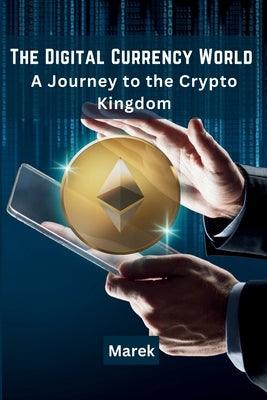 The Digital Currency World: A Journey to the Crypto Kingdom - Paperback | Diverse Reads