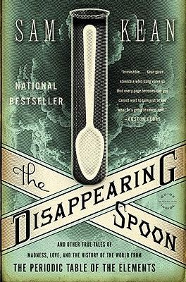 The Disappearing Spoon: And Other True Tales of Madness, Love, and the History of the World from the Periodic Table of the Elements - Paperback | Diverse Reads