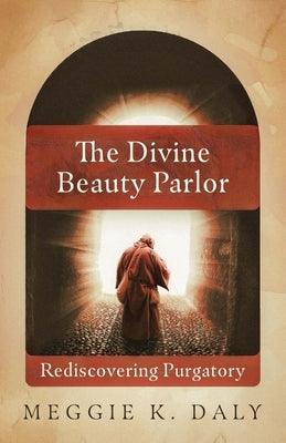 The Divine Beauty Parlor: Rediscovering Purgatory - Paperback | Diverse Reads