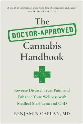 The Doctor-Approved Cannabis Handbook: Reverse Disease, Treat Pain, and Enhance Your Wellness with Medical Marijuana and CBD - Paperback | Diverse Reads