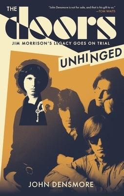 The Doors Unhinged: Jim Morrison's Legacy Goes on Trial - Paperback | Diverse Reads