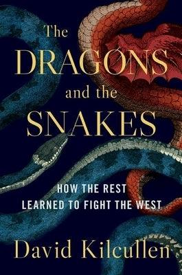 The Dragons and the Snakes: How the Rest Learned to Fight the West - Hardcover | Diverse Reads