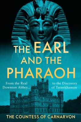The Earl and the Pharaoh: From the Real Downton Abbey to the Discovery of Tutankhamun - Hardcover | Diverse Reads