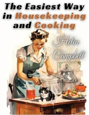 The Easiest Way in Housekeeping and Cooking: Adapted to Home Use or Study in Classes - Paperback | Diverse Reads