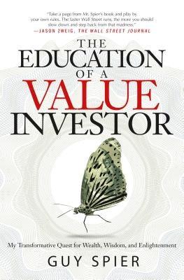 The Education of a Value Investor: My Transformative Quest for Wealth, Wisdom, and Enlightenment - Hardcover | Diverse Reads