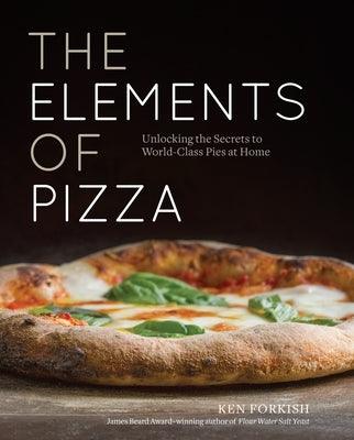 The Elements of Pizza: Unlocking the Secrets to World-Class Pies at Home [A Cookbook] - Hardcover | Diverse Reads