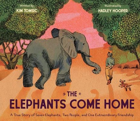 The Elephants Come Home: A True Story of Seven Elephants, Two People, and One Extraordinary Friendship - Hardcover | Diverse Reads