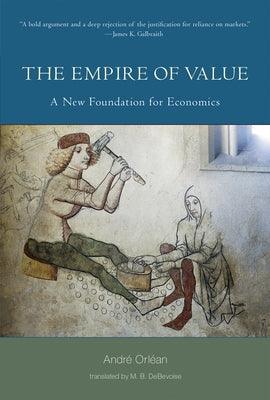 The Empire of Value: A New Foundation for Economics - Paperback | Diverse Reads