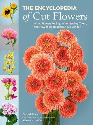 The Encyclopedia of Cut Flowers: What Flowers to Buy, When to Buy Them, and How to Keep Them Alive Longer - Paperback | Diverse Reads
