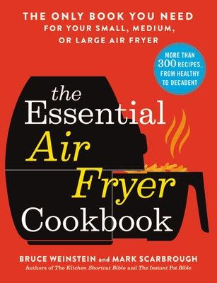 The Essential Air Fryer Cookbook: The Only Book You Need for Your Small, Medium, or Large Air Fryer - Paperback | Diverse Reads