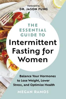 The Essential Guide to Intermittent Fasting for Women: Balance Your Hormones to Lose Weight, Lower Stress, and Optimize Health - Hardcover | Diverse Reads